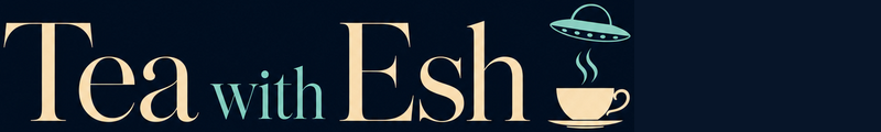 Tea with Esh
